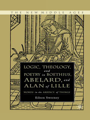cover image of Logic, Theology and Poetry in Boethius, Anselm, Abelard, and Alan of Lille